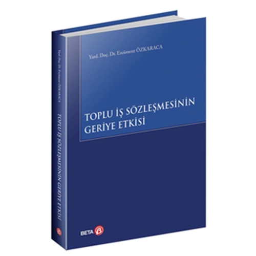 Toplu İş Sözleşmesinin Geriye Etkisi - Ercüment Özkaraca