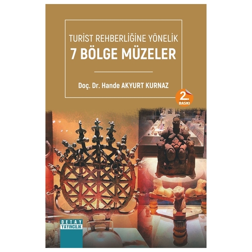 Turist Rehberliğine Yönelik 7 Bölge Müzeler - Hande Akyurt Kurnaz