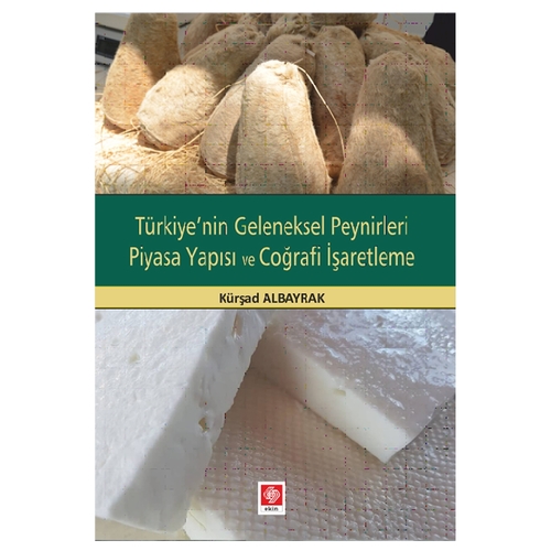 Türkiye\'nin Geleneksel Peynirleri Piyasa Yapısı ve Coğrafi İşaretleme - Kürşad Albayrak