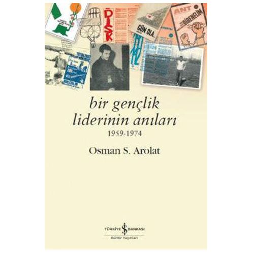 Bir Gençlik Liderinin Anıları 1959-1974 - Osman S. Arolat