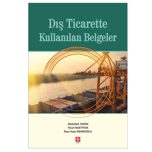 Dış Ticarette Kullanılan Belgeler - Abdullah Takım, Yücel Naktiyok, İlyas Kays İmamoğlu