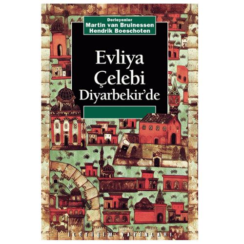 Evliya Çelebi Diyarbekir\'de - Hendrik Boeschoten, Martin van Bruinessen