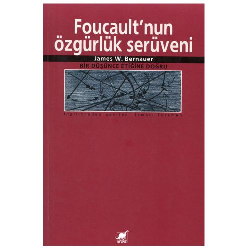 Foucault\'nun Özgürlük Serüveni - James W. Bernauer