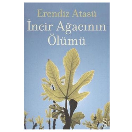 İncir Ağacının Ölümü - Erendiz Atasü