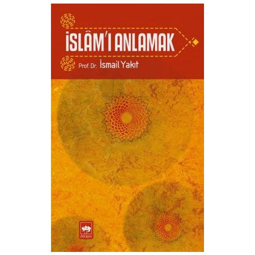 İslam\'ı Anlamak - İsmail Yakıt
