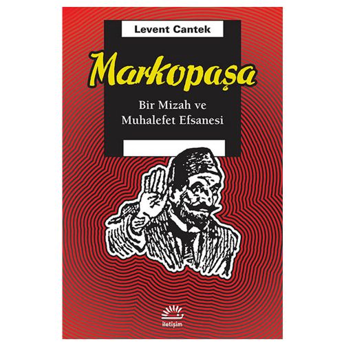 Markopaşa Bir Mizah ve Muhalefet Efsanesi - Levent Cantek