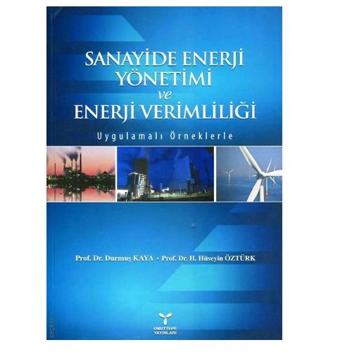 Sanayide Enerji Yönetimi ve Enerji Verimliliği - H. Hüseyin Öztürk, Durmuş Kaya