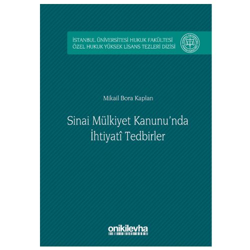 Sınai Mülkiyet Kanunu\'nda İhtiyati Tedbirler - Mikail Bora Kaplan