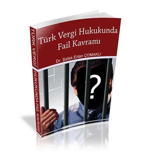 Türk Vergi Hukukunda Fail Kavramı - Şafak Ertan Çomaklı