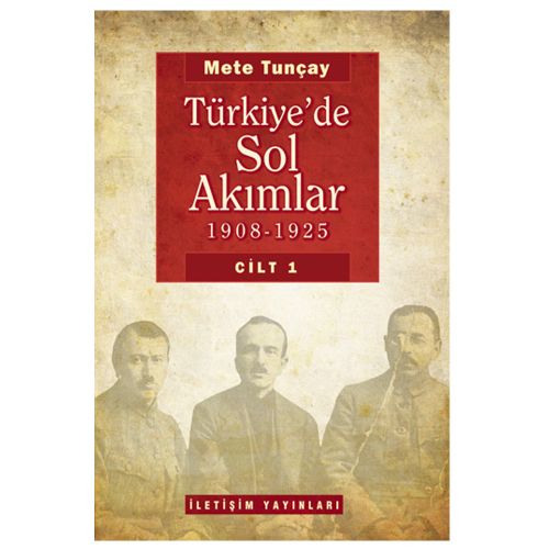Türkiye\'de Sol Akımlar 1908-1925 (Cilt 1) - Mete Tunçay
