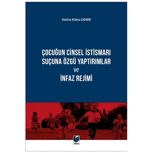 Çocuğun Cinsel İstismarı Suçuna Özgü Yaptırımlar ve İnfaz Rejimi - Hatice Kübra Demir