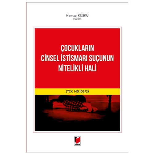 Çocukların Cinsel İstismarı Suçunun Nitelikli Hali - Hamza Küskü