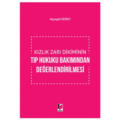 Kızlık Zarı Dikiminin Tıp Hukuku Bakımından Değerlendirilmesi - Ayşegül Ekinci
