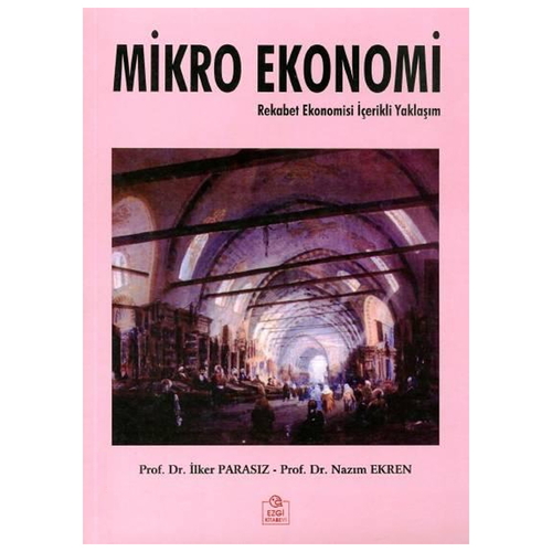Mikro Ekonomi - İlker Parasız, Nazım Ekren