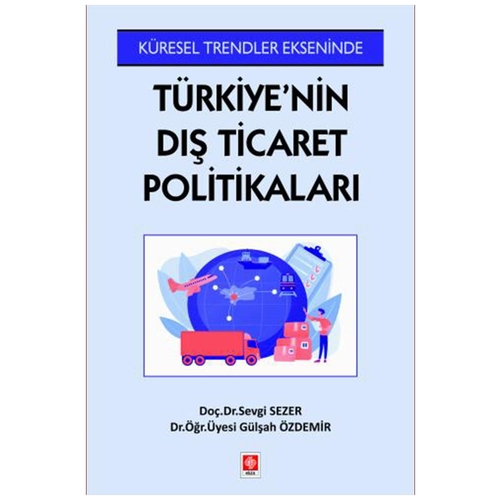 Türkiye\'nin Dış Ticaret Politikaları - Sevgi Sezer, Gülşah Özdemir