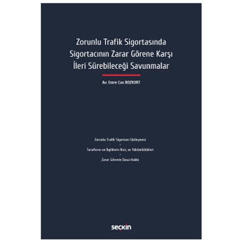 Zorunlu Trafik Sigortasında Sigortacının Zarar Görene Karşı İleri Sürebileceği Savunmalar - Emre Can Bozkurt