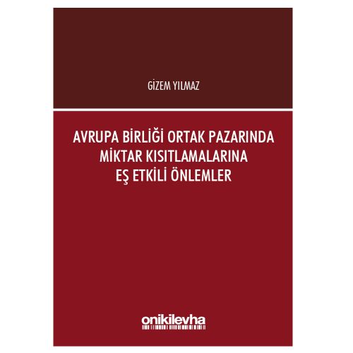 Avrupa Birliği Ortak Pazarında Miktar Kısıtlamalarına Eş Etkili Önlemler - Gizem Yılmaz