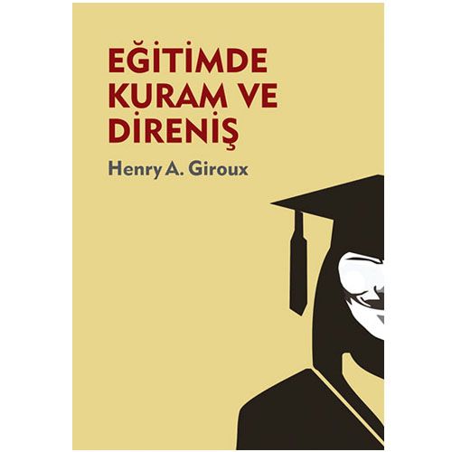 Eğitimde Kuram ve Direniş - Henry A. Giroux