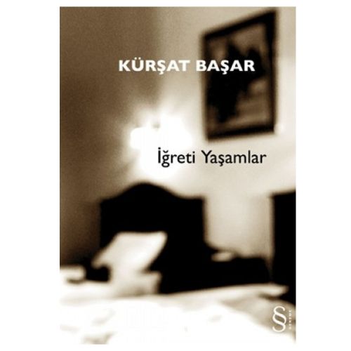 İğreti Yaşamlar - Kürşat Başar