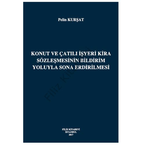 Konut ve Çatılı İşyeri Kira Sözleşmesinin Bildirim Yoluyla Sona Erdirilmesi - Pelin Kurşat