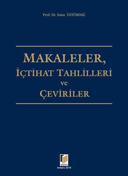 Makaleler İçtihat Tahlilleri ve Çeviriler - Saim Üstündağ