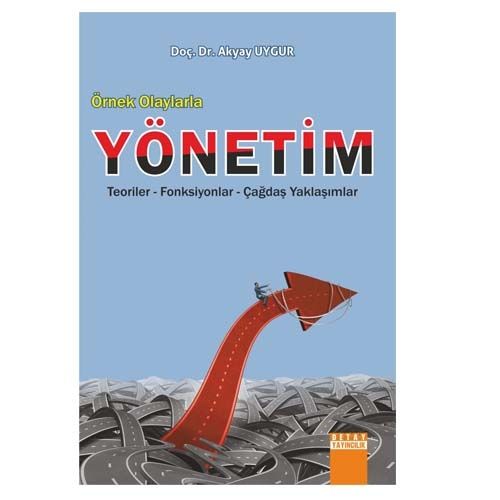 Örnek Olaylarla Yönetim Teoriler Fonksiyonlar Çağdaş Yaklaşımlar - Akyay Uygur
