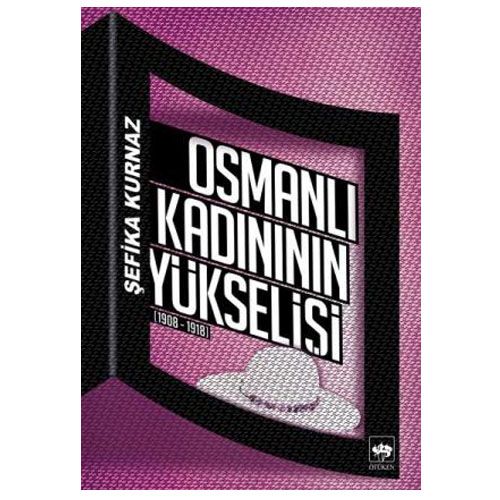 Osmanlı Kadınının Yükselişi - Şefika Kurnaz