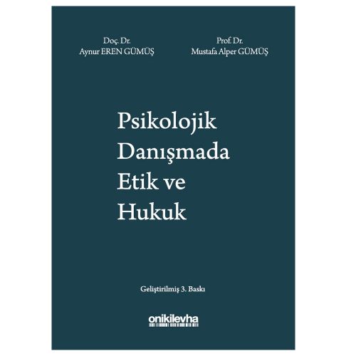 Psikolojik Danışmada Etik ve Hukuk - Mustafa Alper Gümüş, Aynur Eren Gümüş