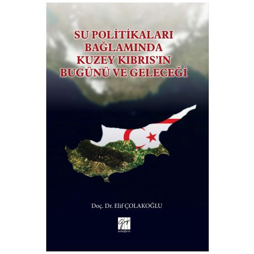 Su Politikaları Bağlamında Kuzey Kıbrıs\'ın Bugünü ve Geleceği - Elif Çolakoğlu