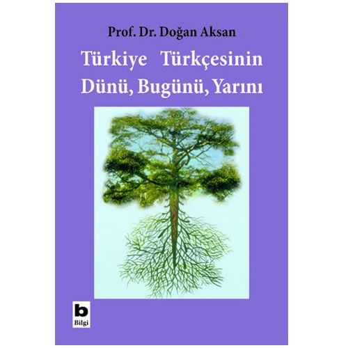Türkiye Türkçesinin Dünü Bugünü Yarını - Doğan Aksan