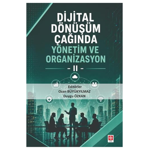 Dijital Dönüşüm Çağında Yönetim ve Organizasyon 2 - Ozan Büyükyılmaz, Duygu Özkan