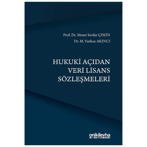 Hukuki Açıdan Veri Lisans Sözleşmeleri - M. Furkan Akıncı, Mesut Serdar Çekin