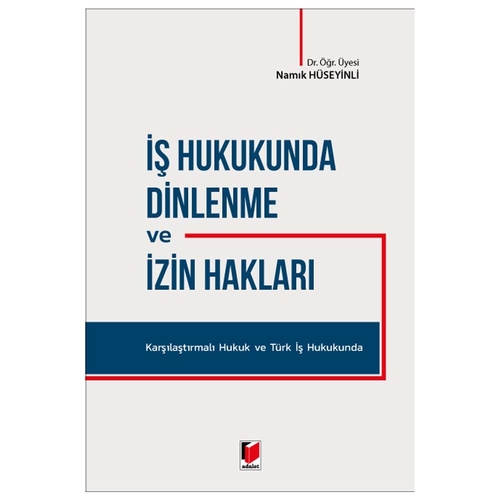 İş Hukukunda Dinlenme ve İzin Hakları - Namık Hüseyinli