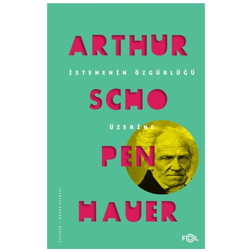 İstemenin Özgürlüğü Üzerine - Arthur Schopenhauer