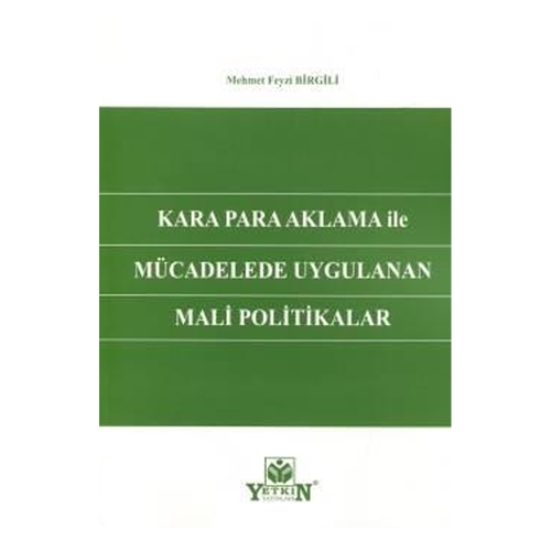 Kara Para Aklama ile Mücadelede Uygulanan Mali Politikalar - Mehmet Feyzi Birgili