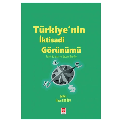 Türkiye\'nin İktisadi Görünümü Temel Sorunlar ve Çözüm Önerileri - İlhan Eroğlu