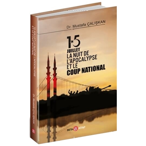 15 Juillet La Nuit De L\'Apocalypse Et Le Coup National - Mustafa Çalışkan