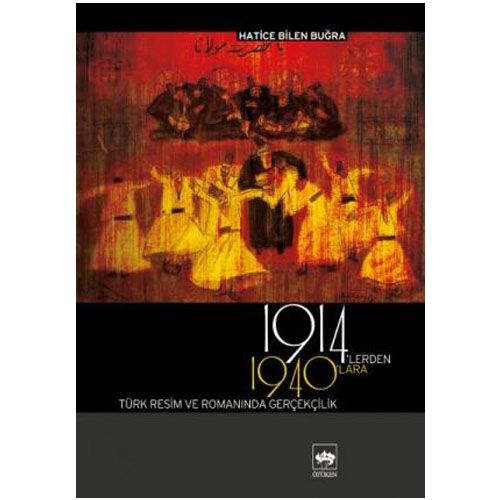 1914\'lerden 1940\'lara Türk Resim ve Romanında Gerçekçilik - Hatice Bilen Buğra