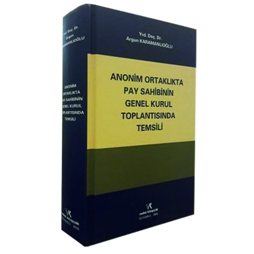 Anonim Ortaklıkta Pay Sahibinin Genel Kurul Toplantısında Temsili - Argun Karamanlıoğlu