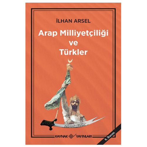 Arap Milliyetçiliği ve Türkler - İlhan Arsel