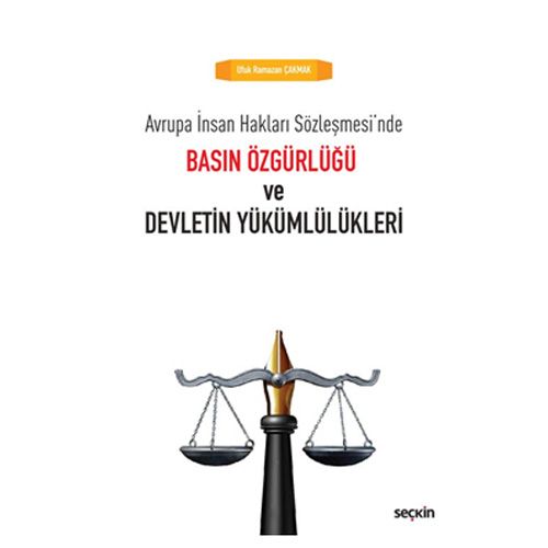 Basın Özgürlüğü ve Devletin Yükümlülükleri - Ufuk Ramazan Çakmak