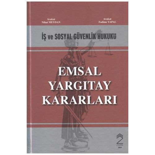 İş ve Sosyal Güvenlik Hukuku Emsal Yargıtay Kararları - Nihat Meydan, Fadime Yapal