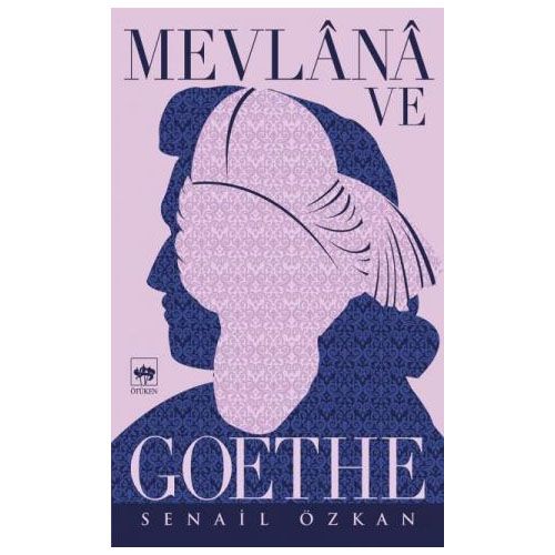 Mevlana ve Goethe - Senail Özkan