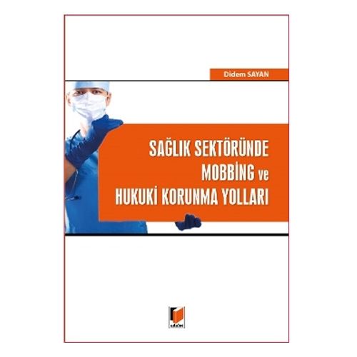 Sağlık Sektöründe Mobbing ve Hukuki Korunma Yolları - Didem Sayan