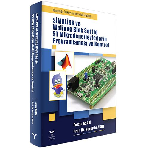 Simulink ve Waijung Blok Set ile ST Mikroenetleyicilerin Programlaması ve Kontrol - Nurettin Abut, Farzin Asadi