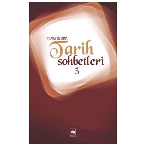 Tarih Sohbetleri 3 - Yılmaz Öztuna
