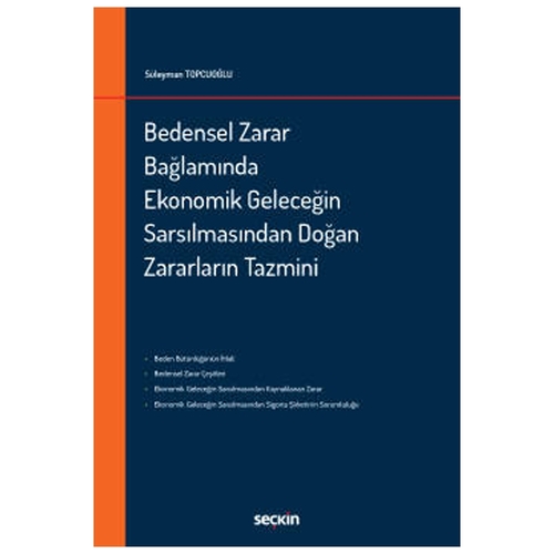 Bedensel Zarar Bağlamında Ekonomik Geleceğin Sarsılmasından Doğan Zararların Tazmini - Süleyman Topcuoğlu