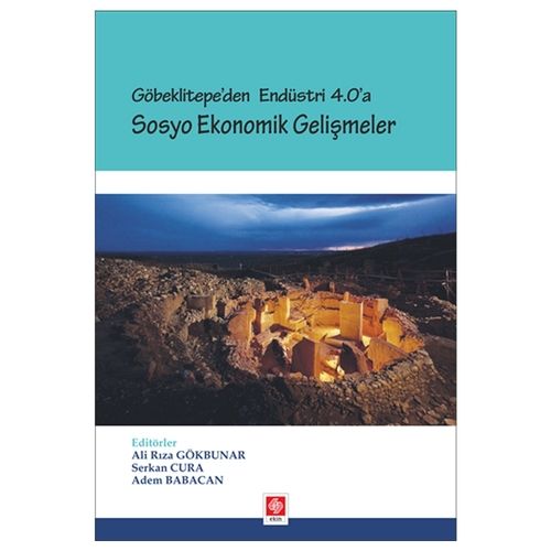 Göbeklitepe Endüstri 4.0\'a Sosyo Ekonomik Gelişmeler - Ali Rıza Gökbunar, Serkan Cura, Adem Babacan