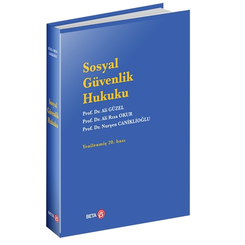 Sosyal Güvenlik Hukuku - Ali Rıza Okur, Ali Güzel, Nurşen Caniklioğlu