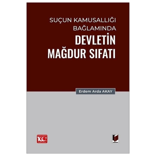 Suçun Kamusallığı Bağlamında Devletin Mağdur Sıfatı - Erdem Arda Akay